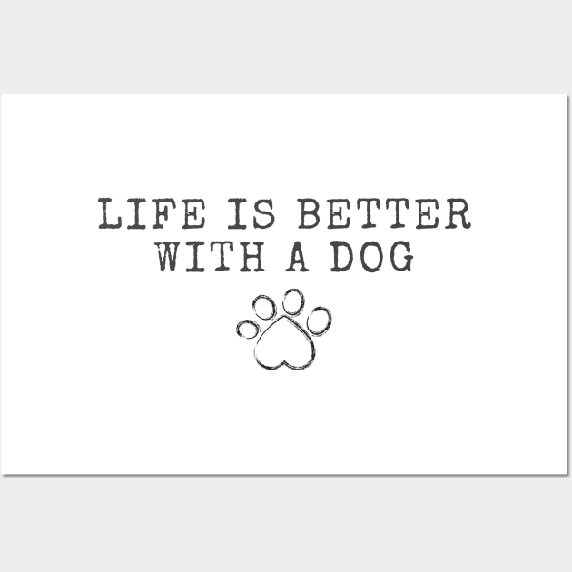 Life is Better with a Dog Wall Art by Not Your Average Store